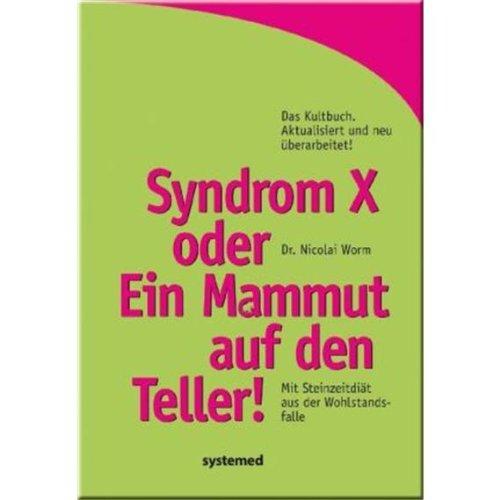 Syndrom X oder Ein Mammut auf den Teller! Mit Steinzeitdiät aus der Wohlstandsfalle