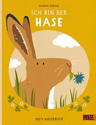 Ich bin der Hase: 100 % Naturbuch - Vierfarbiges Papp-Bilderbuch