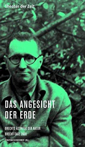 Das Angesicht der Erde: Brechts Ästhetik der Natur. Brecht-Tage 2008