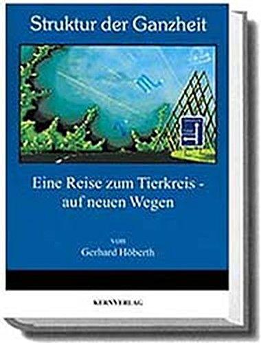 Struktur der Ganzheit. Eine Reise zum Tierkreis - auf neuen Wegen