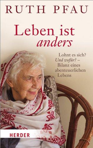 Leben ist anders: Lohnt es sich? Und wofür?- Bilanz eines abenteuerlichen Lebens