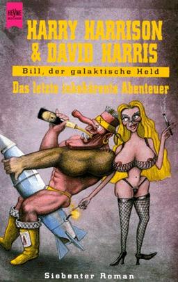 Bill, der galaktische Held. 7. Roman. Das letzte inkohärente Abenteuer.