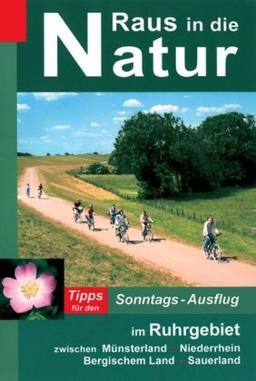 Raus in die Natur -  Tipps für den Sonntags-Ausflug im Ruhrgebiet zwischen Münsterland, Niederrhein, Bergischem Land, Sauerland