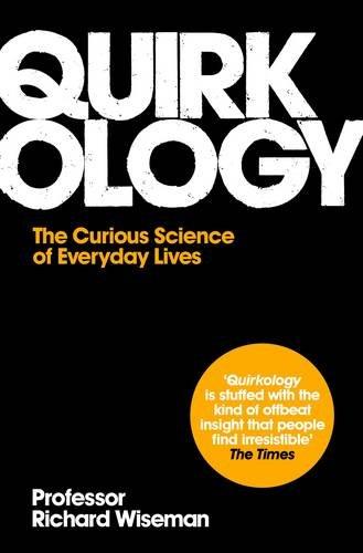 Quirkology: The Curious Science of Everyday Lives