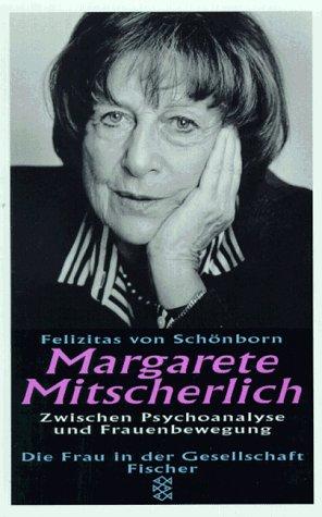 Margarete Mitscherlich. Zwischen Psychoanalyse und Frauenbewegung.