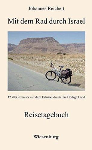 Mit dem Rad durch Israel: 1230 Kilometer mit dem Fahrrad durch das Heilige Land