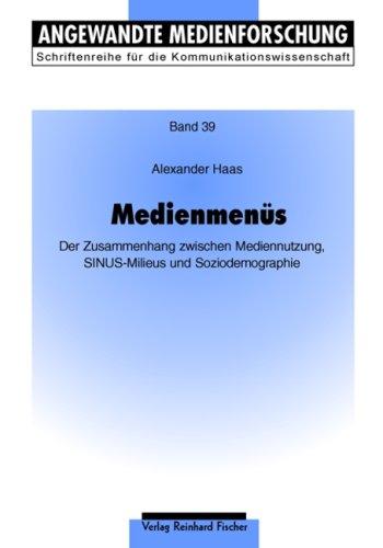 Medienmenüs. Der Zusammenhang zwischen Mediennutzung, SINUS-Milieus und Soziodemographie