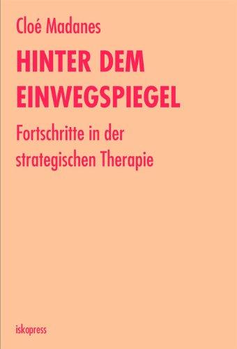 Psychotherapie ohne Dogma: Hinter dem Einwegspiegel. Fortschritte in der strategischen Therapie: BD 2