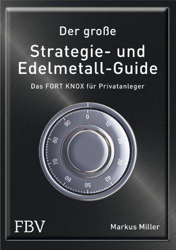 Der große Strategie- und Edelmetall-Guide: Das FORT KNOX für Privatanleger