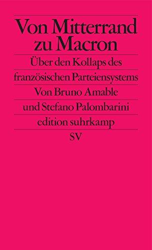 Von Mitterrand zu Macron: Über den Kollaps des französischen Parteiensystems (edition suhrkamp)