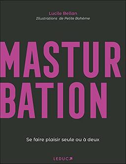 Masturbation : se faire plaisir seule ou à deux