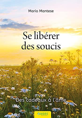 Se libérer des soucis : des cadeaux à l'âme