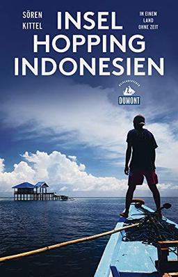 Inselhopping Indonesien (DuMont Reiseabenteuer): In einem Land ohne Zeit