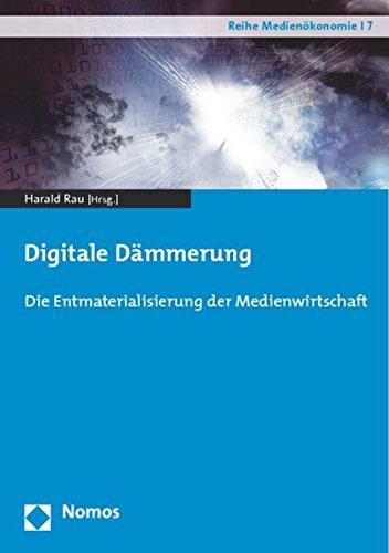 Digitale Dämmerung: Die Entmaterialisierung der Medienwirtschaft