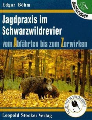 Jagdpraxis im Schwarzwildrevier: Vom Abfährten bis zum Zerwirken