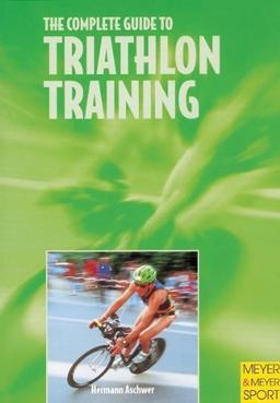 The Complete Guide to Triathlon Training