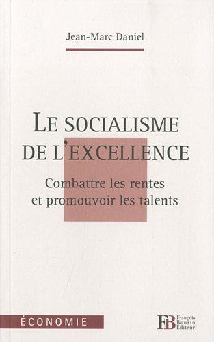 Le socialisme de l'excellence : combattre les rentes et promouvoir les talents