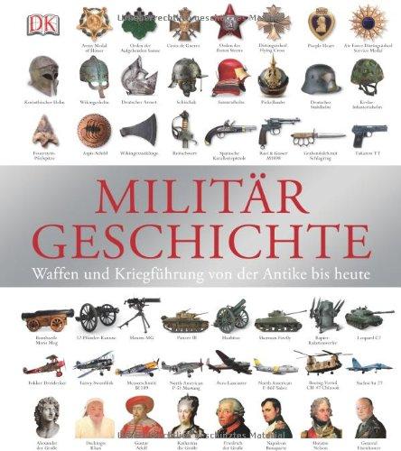 Militärgeschichte: Waffen und Kriegführung von der Antike bis heute