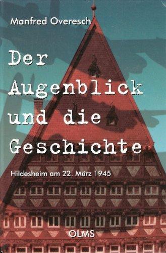 Der Augenblick und die Geschichte: Hildesheim am 22. März 1945