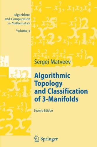 Algorithmic Topology and Classification of 3-Manifolds (Algorithms and Computation in Mathematics, Band 9)