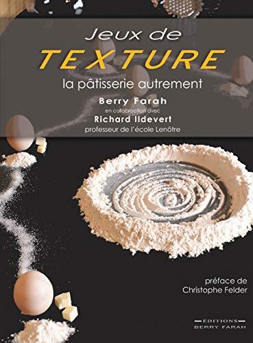 Jeux de Texture: La Pâtisserie Autrement