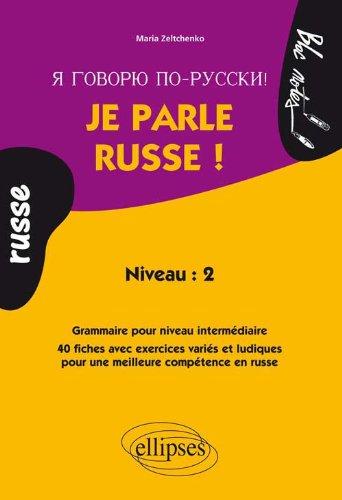 Je parle russe ! : niveau 2 : grammaire pour niveau intermédiaire, 40 fiches avec exercices variés et ludiques pour une meilleure compétence en russe