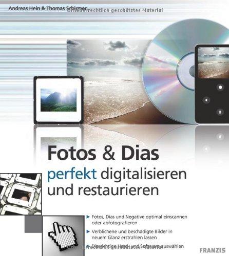 Fotos & Dias perfekt digitalisieren und restaurieren: Papierabzüge, Dias, Negative