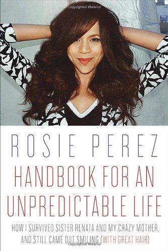 Handbook for an Unpredictable Life: How I Survived Sister Renata and My Crazy Mother, and Still Came Out Smiling (with Great Hair)