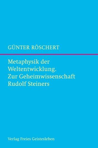 Metaphysik der Weltentwicklung: Zur Geheimwissenschaft Rudolf Steiners.