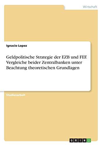 Geldpolitische Strategie der EZB und FEF. Vergleiche beider Zentralbanken unter Beachtung theoretischen Grundlagen