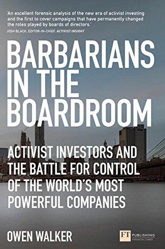 Barbarians in the Boardroom: Activist Investors and the battle for control of the world's most powerful companies (Financial Times)