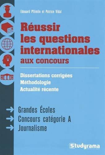 Réussir les questions internationales aux concours : dissertations corrigées, méthodologie, actualité récente