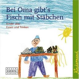 Bei Oma gibt's Fisch mit Stäbchen: Kinder über Essen und Trinken