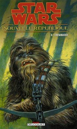 Star Wars : Nouvelle République. Vol. 3. Chewbacca