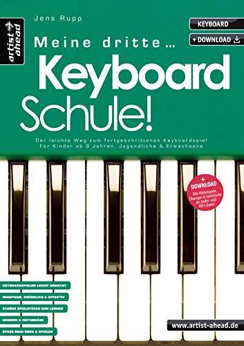 Meine dritte Keyboardschule! Der leichte Weg zum fortgeschrittenen Keyboardspiel für Kinder ab 9 Jahren, Jugendliche & Erwachsene (inkl. Download). Lehrbuch. Keyboardnoten. Spielstücke. Fingerübungen.