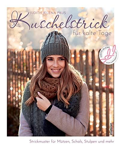 Kuschelstrick für kalte Tage. Strickmuster für Mützen, Schals, Stulpen und mehr. Wohlig warme Strickideen für Anfänger:innen und Fortgeschrittene. 30 Strickanlei-tungen für Herbst und Winter.