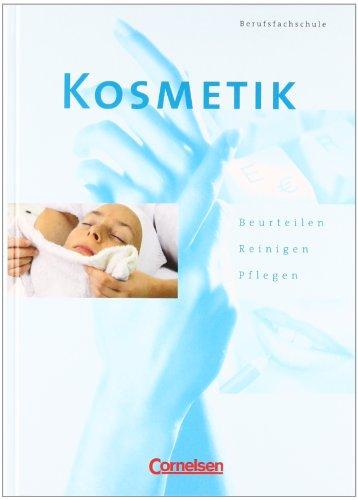 Kosmetik - Berufsfachschule: Beurteilen, Reinigen, Pflegen: Schülerbuch