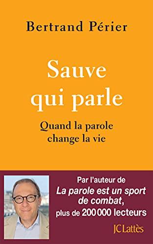 Sauve qui parle : quand la parole change la vie