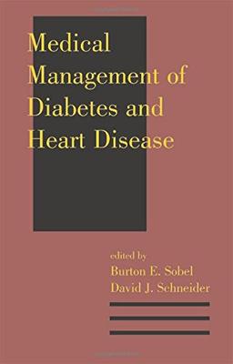 Sobel, B: Medical Management of Diabetes and Heart Disease (Clinical Guides to Medical Management)