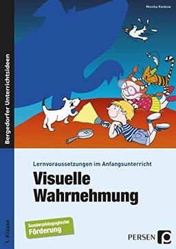 Visuelle Wahrnehmung: Lernvoraussetzungen im Anfangsunterricht (1. Klasse/Vorschule)