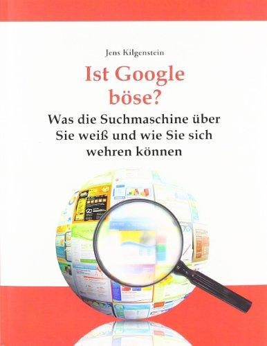 Ist Google böse? Was die Suchmaschine über Sie weiß und wie Sie sich wehren können