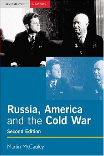 Russia, America and the Cold War, 1949-1991 (Seminar Studies in History)