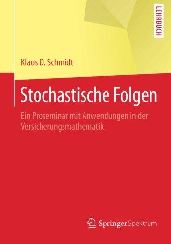 Stochastische Folgen: Ein Proseminar mit Anwendungen in der Versicherungsmathematik (Springer-Lehrbuch)