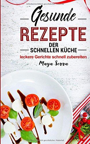 Gesunde Rezepte der schnellen Küche: leckere Gerichte schnell zubereiten