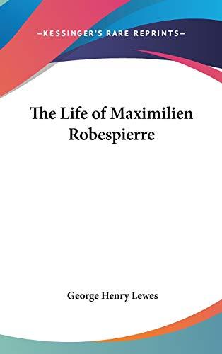 The Life of Maximilien Robespierre