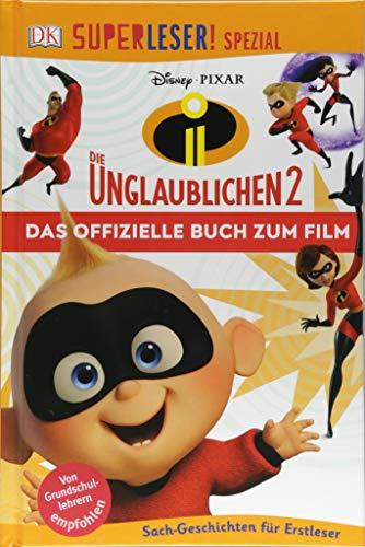 SUPERLESER! SPEZIAL Disney Pixar Die Unglaublichen 2 Das offizielle Buch zum Film: Sach-Geschichten für Erstleser