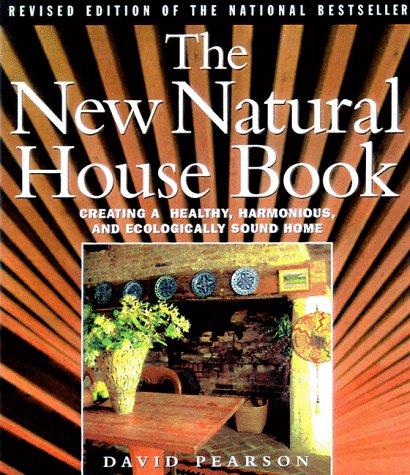 The New Natural House Book: Creating a Healthy, Harmonious, and Ecologically Sound Home