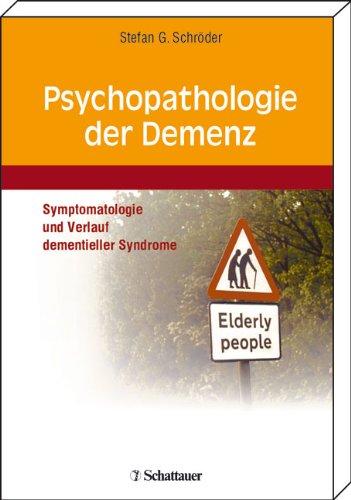 Psychopathologie der Demenz: Symptomatologie und Verlauf dementieller Syndrome