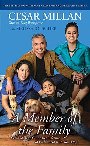 Member of the Family: Cesar Millan's Guide to a Lifetime of Fulfillment with Your Dog