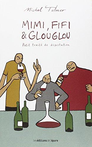 Mimi, Fifi & Glouglou. Petit traité de dégustation